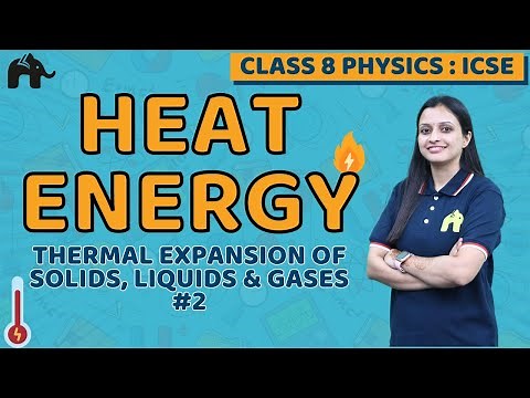 Heat Energy Class 8 ICSE Physics | Selina Chapter 6 | Thermal Expansion of Solids, Liquids, Gases #2