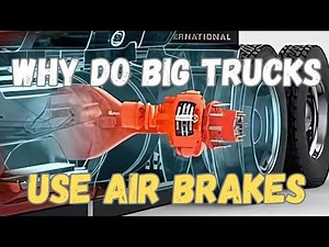 Why do Trucks Use Air Brakes? How does it work?
