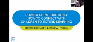 Powerful Interactions - How to Connect with Children to Extend Learning