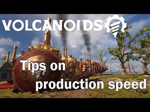 Volcanoids - tips on production speed