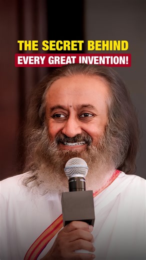 The Secret Behind Every Great Invention! | Gurudev Sri Sri Ravi Shankar