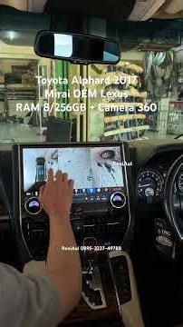 Alphard 2017 upgrade Mirai OEM LEXUS Include Kamera 360 #alphard #alphard2019 #headunitandroid