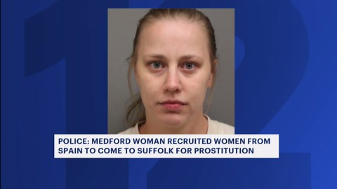 Medford woman accused of sex trafficking women from overseas for prostitution in Suffolk County