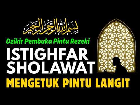 ISTIGHFAR & SHOLAWAT MERDU | Tenangkan Hati, Hapus Dosa Seketika dan Pembuka Pintu Rezeki