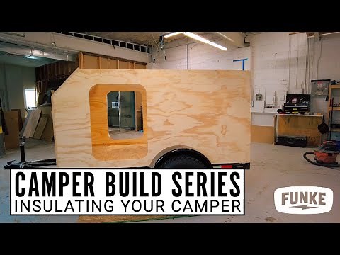 How To Build a DIY Square Drop Camper Trailer: Insulation