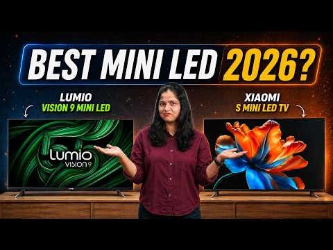Lumio Vision 9 vs Xiaomi S Mini LED — Best Mini LED TV in 2026?