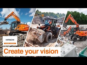 Create your vision with Hitachi construction machinery
