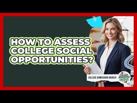 How to assess college social opportunities?