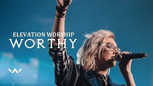 Lirik Lagu Worthy - Elevation Worship - Tribunmanado.co.id