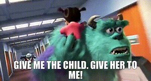 Give me the child. Give her to me!