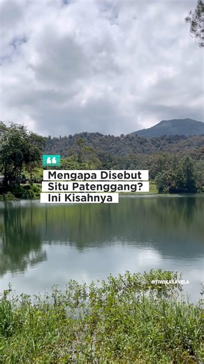 Mengapa Disebut Situ Patenggang? ini Kisahnya