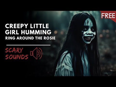 Creepy Little Girl humming "Ring Around the Rosie" | Scary Horror Voice (HD) (FREE)