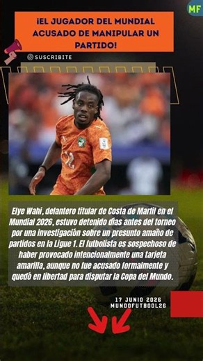 🧐🚨 ¡El jugador del Mundial acusado de manipular un partido! 🚨🧐