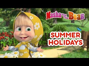 Masha And The Bear -  Summer Holidays - Videos For Kids