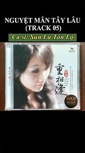 * Sun Lu Tôn Lộ - 月满西楼 Nguyệt Mãn Tây Lâu/ Trăng Tròn Lầu Tây