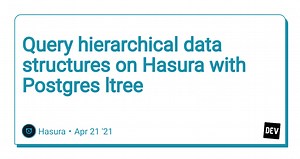 Query hierarchical data structures on Hasura with Postgres ltree