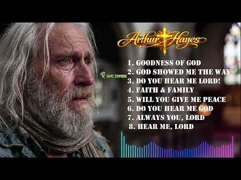 Arthur Hayes – DO YOU HEAR ME, LORD? | The Voice That Touched Millions (Full Album 2026)
