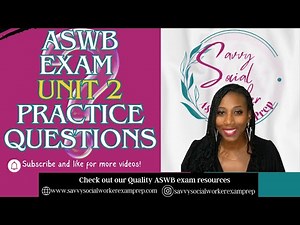 ASWB UNIT 2 Practice Questions {LOW VOLUME VIDEO Turn yours way UP}