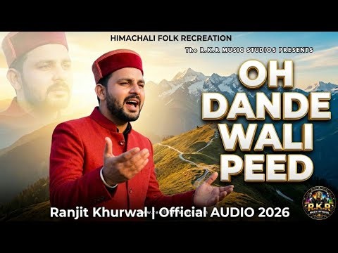 ​Oh Dande Wali Peed | Official Recreation 2026 | Ranjit Khurwal | latest Himachali Folk Song 2026