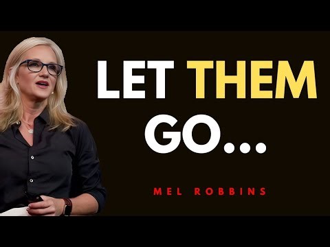 Let Them Go… Even If It Hurts | MEL ROBBINS Power Full Speech