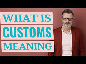 Customs | Meaning of customs 📖 📖