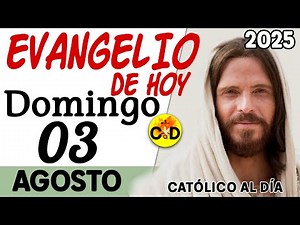 EVANGELIO del día de HOY domingo 03 de Agosto 2025 | Lectura y Reflexión católica | Católico al Día