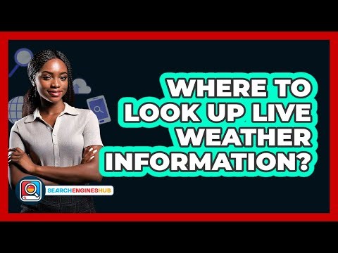 Where To Look Up Live Weather Information?
