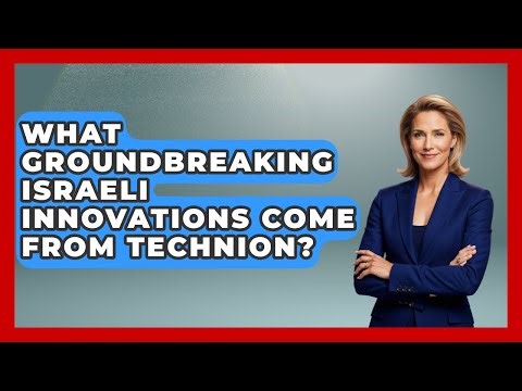 What Groundbreaking Israeli Innovations Come From Technion? - Jewish Teens Daily