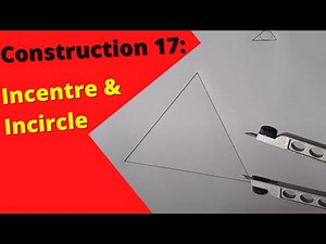 How to Draw the Incentre and Incircle of a Triangle: Construction 17