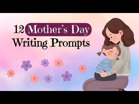 12 Mother's Day Writing Prompts 💐