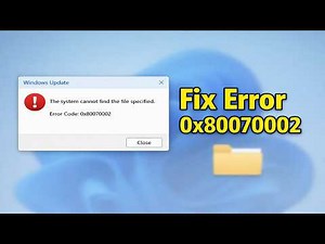 How To Fix Error 0x80070002 The System Cannot Find The File Specified