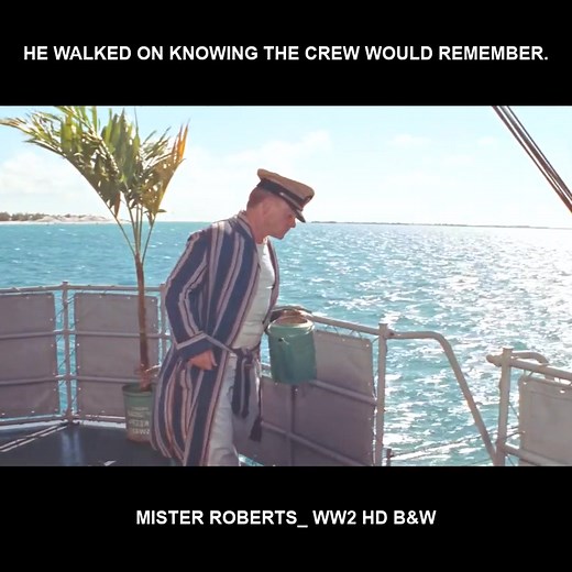 He walked on, knowing the crew would remember. - Mister Roberts_ WW2 HD B&W | Naval Warfare Page