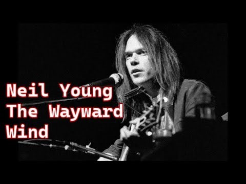 Neil Young The Wayward Wind + lyrics