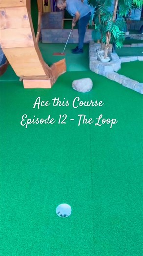Ace this Course Episode 12 - The Loop #minigolf #puttputt