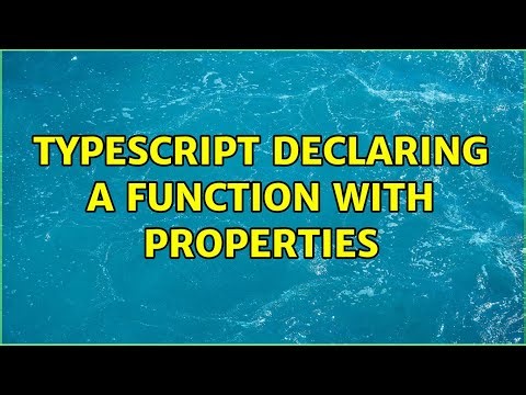 Typescript declaring a function with properties (3 Solutions!!)