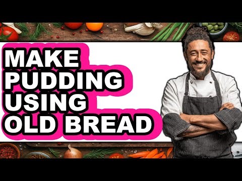 How To Make Pudding Using Old Bread (Easy Method)