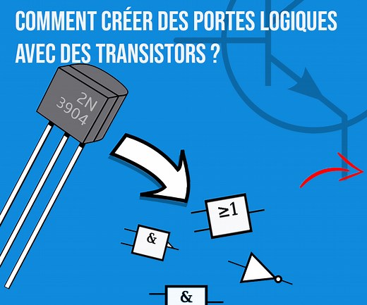 Comment Créer Des Portes Logiques Avec Des Transistors