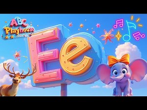 Letter E With Phonics Song for Little Learners | ABC Playhouse