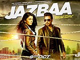Jazbaa : Lyrics and video of Songs from the Movie Jazbaa (2015)