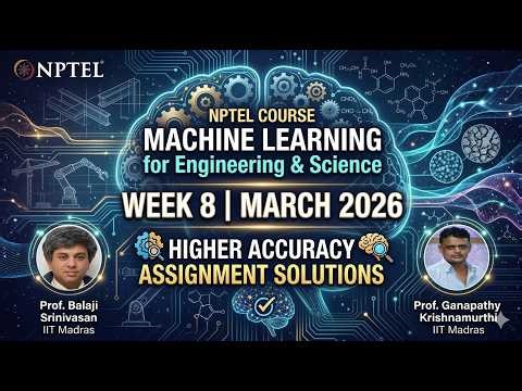 NPTEL ML for Engineering & Science Applications | Week 8 Sol (March 2026) | Higher Accuracy