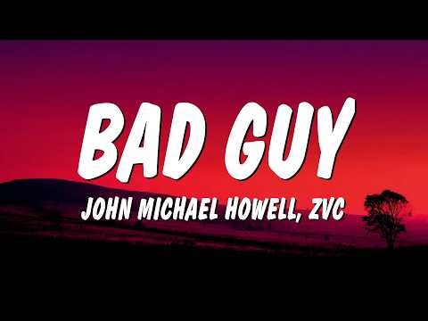 John Michael Howell & ZVC - Bad Guy (Lyrics)