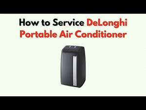 How to Service DeLonghi Portable Air Conditioner – Cleaning, Filter Replacement & Maintenance