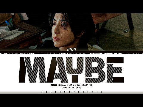 [Stray Kids : SKZ-RECORD] HAN 'Maybe' Lyrics [Color Coded Han_Rom_Eng] | ShadowByYoongi