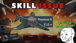 因为skill issue且白板F-4Eの痛苦