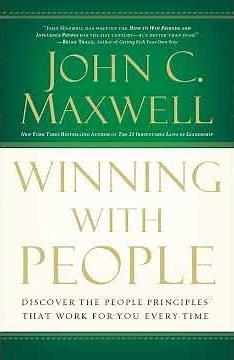 Winning With People by John C Maxwell | Summary