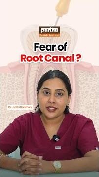 Scared of a Root Canal? Here's What You Need to Know! || Partha Dental