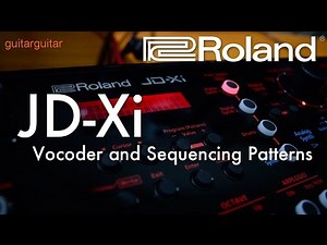 Roland JD-Xi - Vocoder and Sequencing Patterns