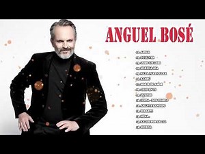 MIGUEL BOSÉ ÉXITOS SUS MEJORES CANCIONES - MIGUEL BOSÉ 30 GRANDES ÉXITOS INOLVIDABLES MIX