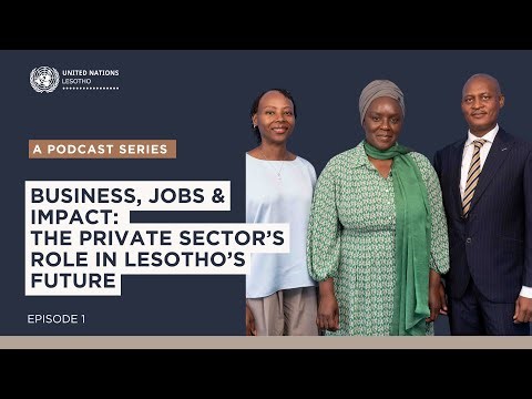 Business, Jobs & Impact: The Private Sector’s Role in Lesotho’s Future