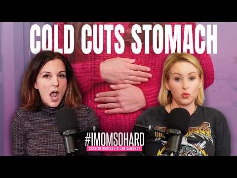 I COLD CUTS STOMACH SO HARD